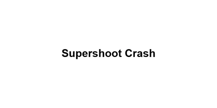 Supershoot Crash