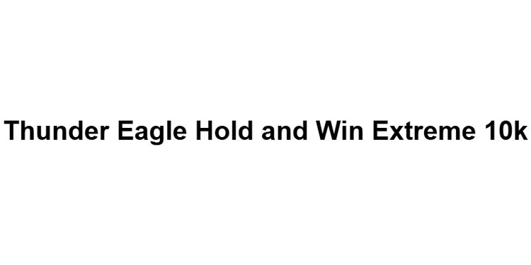 Thunder Eagle Hold and Win Extreme 10,000