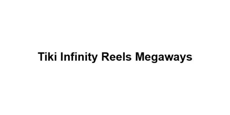Tiki Infinity Reels Megaways