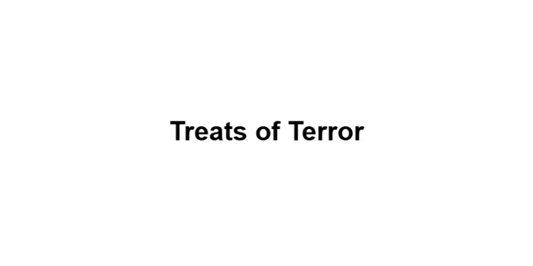 Treats of Terror