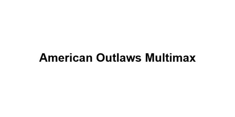 American Outlaws Multimax
