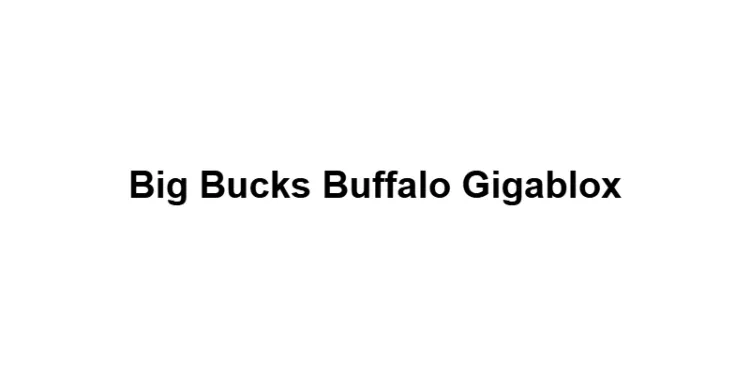 Big Bucks Buffalo Gigablox