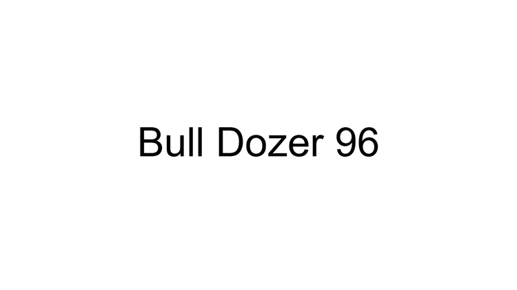 Bull Dozer 96