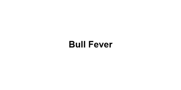 Bull Fever