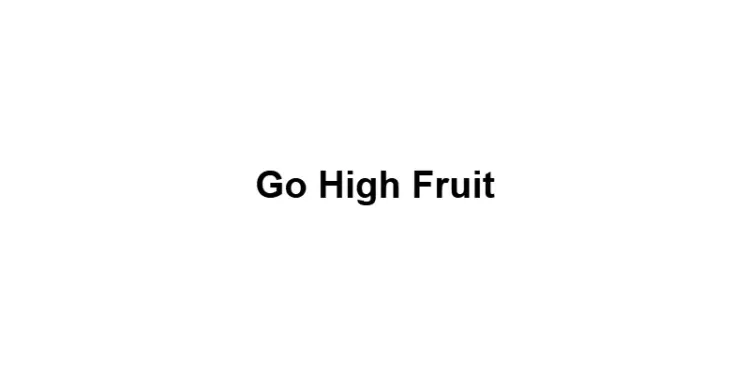 Go High Fruit