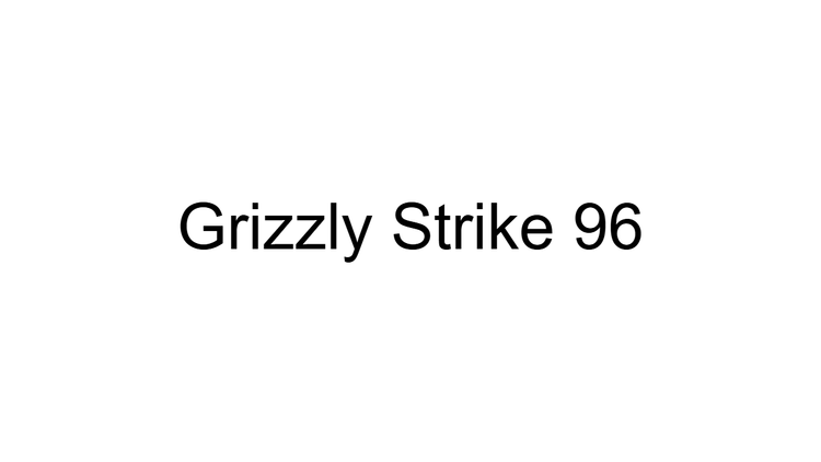 Grizzly Strike 96