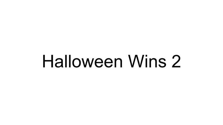 Halloween Wins 2