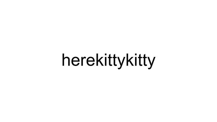 Here Kitty Kitty