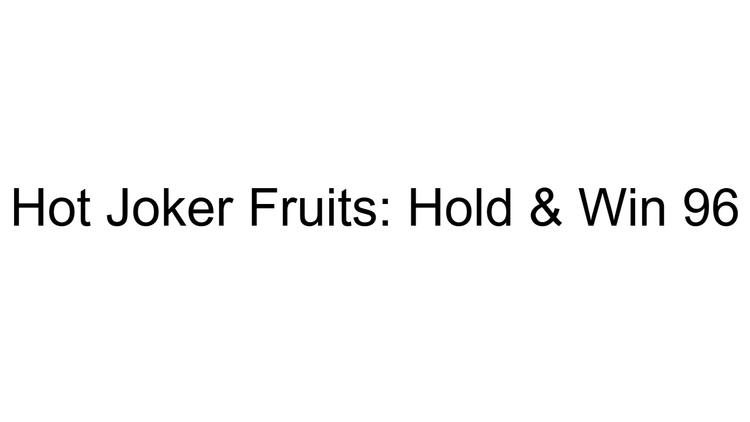 Hot Joker Fruits: Hold & Win 96