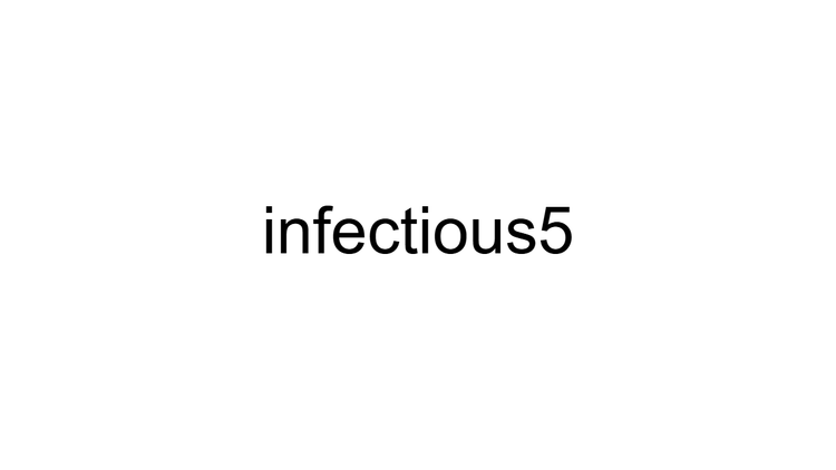 Infectious 5