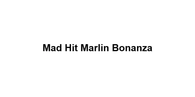 Mad Hit Marlin Bonanza