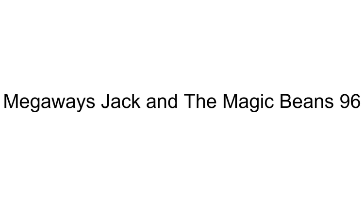 Megaways Jack and The Magic Beans 96