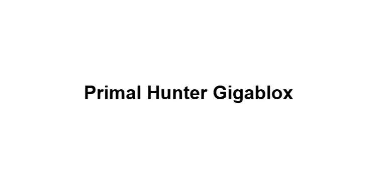 Primal Hunter Gigablox