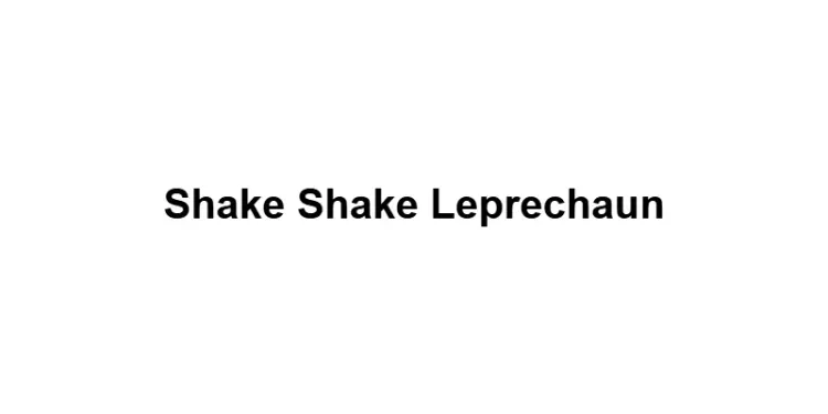 Shake Shake Leprechaun