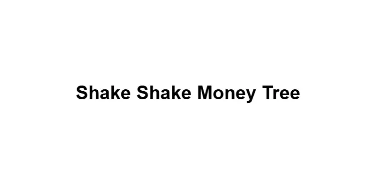 Shake Shake Money Tree