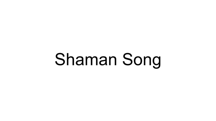 Shaman Song
