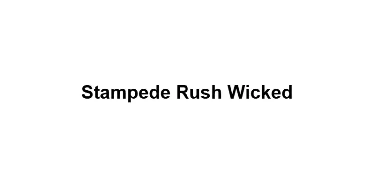 Stampede Rush Wicked