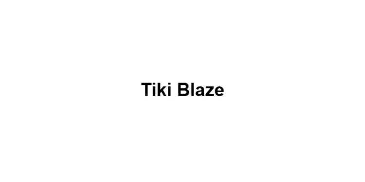 Tiki Blaze