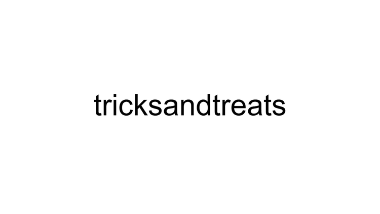 Tricks and Treats