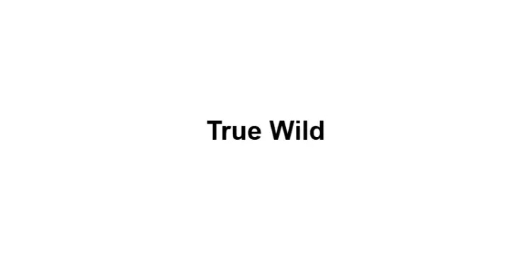 True Wild