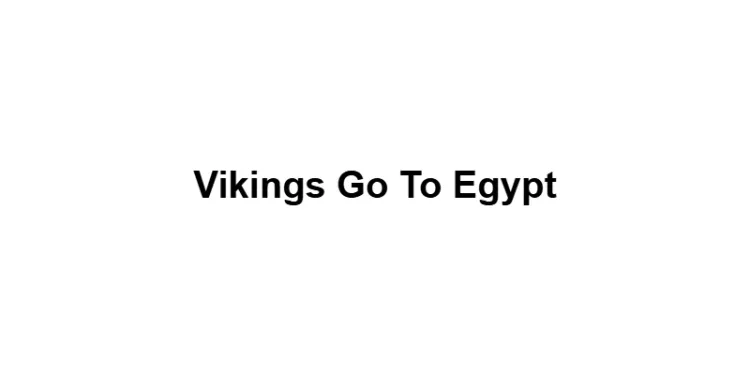 Vikings Go To Egypt