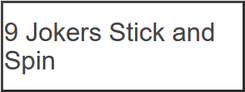 9 Jokers Stick and Spin