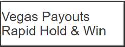 Vegas Payouts Rapid Hold & Win