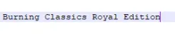 Burning Classics Royal Edition