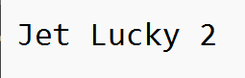 Jet Lucky 2